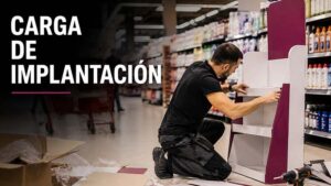 Carga de implantación PLV: el esfuerzo operativo detrás de una campaña en tienda